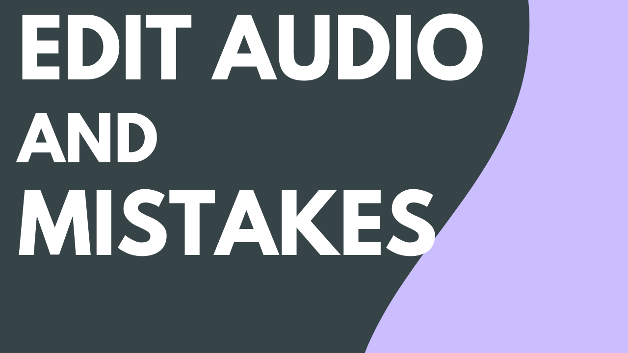 Edit Audio & Mistakes