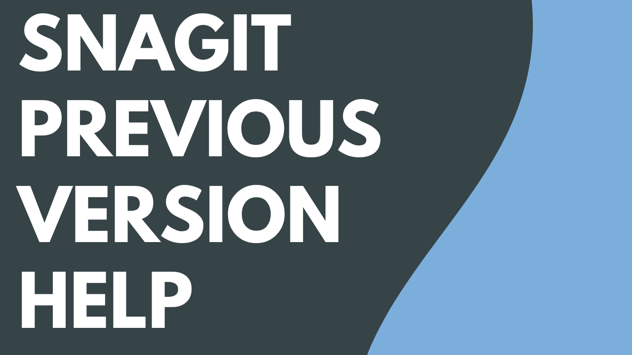 Snagit の以前のバージョンのヘルプ